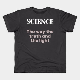 Science - The way the truth and the light Kids T-Shirt